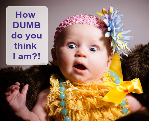 baby-how-dumb-do-you-think-i-am.jpg